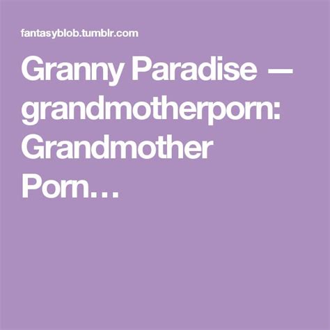 grandmotherporn|grandmother videos